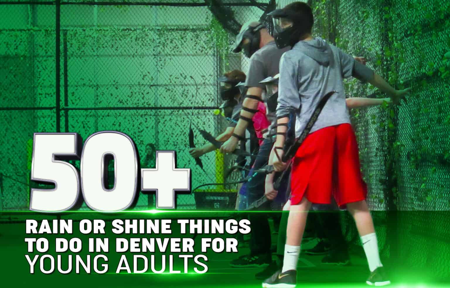 50+ Rain or Shine Things to Do in Denver for Young Adults
